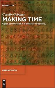 Making Time World Construction in the Present-Tense Novel