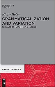Grammaticalization and Variation The Case of Mayan Motion Verbs
