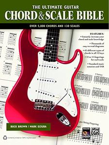 The Ultimate Guitar Chord & Scale Bible 130 Useful Chords and Scales for Improvisation