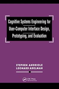 Cognitive Systems Engineering for User–computer Interface Design, Prototyping, and Evaluation