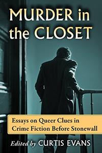 Murder in the Closet Essays on Queer Clues in Crime Fiction Before Stonewall
