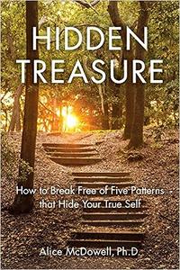 Hidden Treasure How to Break Free of Five Patterns that Hide Your True Self