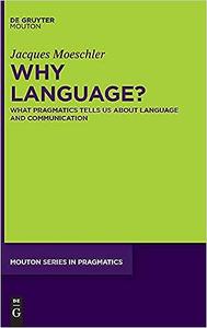Why Language What Pragmatics Tells Us About Language And Communication