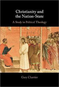 Christianity and the Nation-State A Study in Political Theology