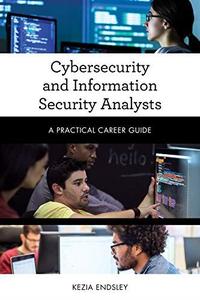 Cybersecurity and Information Security Analysts A Practical Career Guide