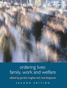Ordering Lives Family, Work and Welfare
