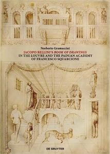 Jacopo Bellini’s Book of Drawings in the Louvre and the Paduan Academy of Francesco Squarcione