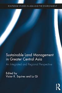 Sustainable Land Management in Greater Central Asia An Integrated and Regional Perspective