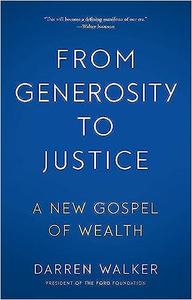 From Generosity to Justice A New Gospel of Wealth