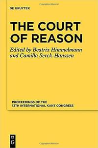 The Court of Reason Proceedings of the 13th International Kant Congress