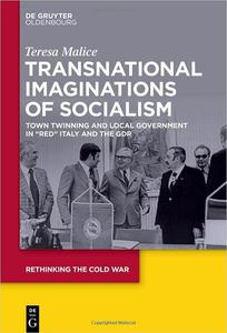 Transnational Imaginations of Socialism Town Twinning and Local Government in Red Italy and the GDR, 1960s–1970s