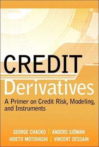 Credit Derivatives A Primer on Credit Risk, Modeling, and Instruments