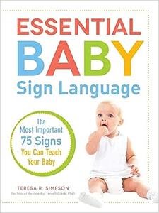 Essential Baby Sign Language The Most Important 75 Signs You Can Teach Your Baby
