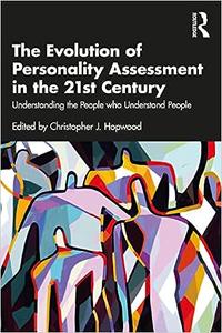 The Evolution of Personality Assessment in the 21st Century Understanding the People who Understand People