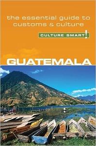 Guatemala – Culture Smart! The Essential Guide to Customs & Culture