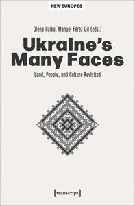 Ukraine’s Many Faces Land, People, and Culture Revisited