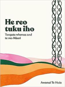 He Reo Tuku Iho Tangata Whenua and Te Reo Maori