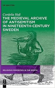 The Medieval Archive of Antisemitism in Nineteenth–Century Sweden