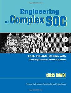 Engineering the Complex Soc Fast, Flexible Design with Configurable Processors