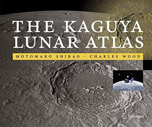 The Kaguya Lunar Atlas The Moon in High Resolution 