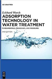 Adsorption Technology in Water Treatment Fundamentals, Processes, and Modeling Ed 2