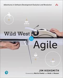 Wild West to Agile Adventures in Software Development Evolution and Revolution