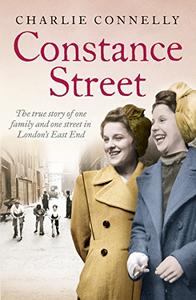Constance Street The true story of one family and one street in London’s East End