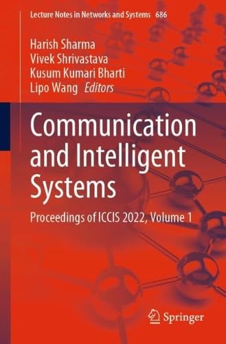 Communication and Intelligent Systems Proceedings of ICCIS 2022, Volume 1