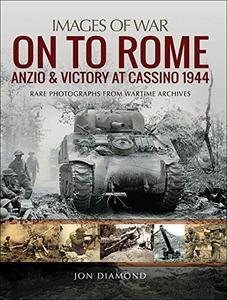 On to Rome Anzio and Victory at Cassino, 1944