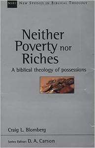 Neither Poverty nor Riches A Biblical Theology of Possessions
