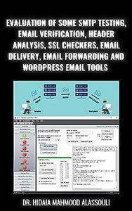 Evaluation of Some SMTP Testing, Email Verification, Header Analysis, SSL Checkers, Email Delivery, Email Forwarding and WordPr