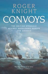 Convoys The British Struggle Against Napoleonic Europe and America