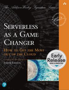 Serverless as a Game Changer (Early Release)