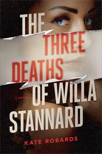 The Three Deaths of Willa Stannard A Thriller