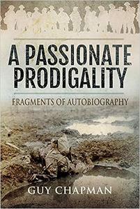 A Passionate Prodigality Fragments of Autobiography