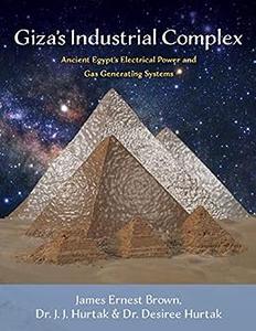 Giza's Industrial Complex Ancient Egypt's Electrical Power & Gas Generating Systems