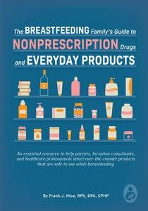 The Breastfeeding Family’s Guide to Nonprescription Drugs and Everyday Products