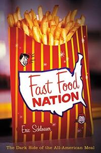 Fast Food Nation The Dark Side of the All–American Meal