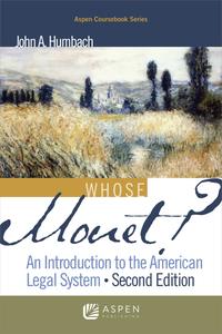 Whose Monet An Introduction to the American Legal System, 2nd Edition