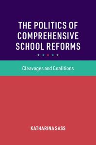The Politics of Comprehensive School Reforms Cleavages and Coalitions