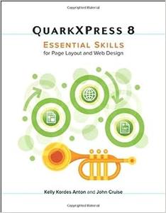 QuarkXpress 8 Essential Skills for Page Layout and Web Design