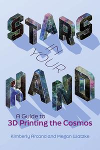 Stars in Your Hand A Guide to 3D Printing the Cosmos