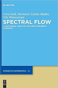 Spectral Flow A Functional Analytic and Index–Theoretic Approach
