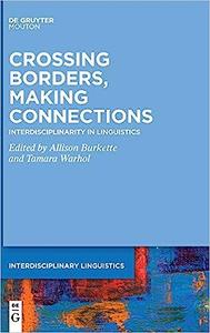 Crossing Borders, Making Connections Interdisciplinarity in Linguistics