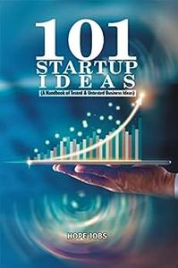101 STARTUP IDEAS A Handbook of Tested & Untested Business Ideas