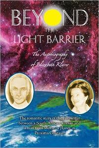 Beyond the Light Barrier The Autobiography of Elizabeth Klarer Ed 3