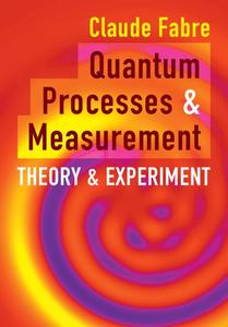Quantum Processes and Measurement Theory and Experiment