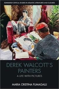 Derek Walcott's Painters A Life with Pictures
