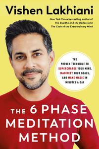 The 6 Phase Meditation Method The Proven Technique to Supercharge Your Mind