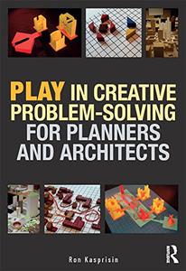 Play in Creative Problem–solving for Planners and Architects 